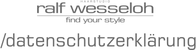 /datenschutzerklärung ralf wesseloh find your style HAARSTUDIO